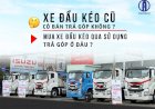 Xe đầu kéo cũ có bán trả góp không? Mua xe đầu kéo cũ qua sử dụng trả góp ở đâu?