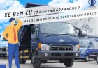 Xe ben cũ có bán trả góp không? Mua xe ben qua sử dụng trả góp ở đâu?