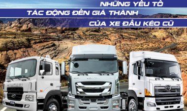 Những yếu tố tác động đến giá thành của xe đầu kéo cũ