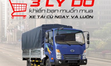 3 lý do khiến bạn muốn mua xe tải cũ ngay và luôn