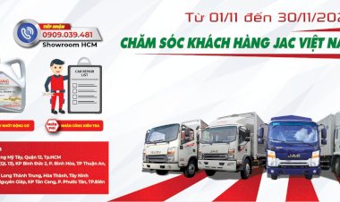 CHĂM SÓC KHÁCH HÀNG JAC NĂM 2022