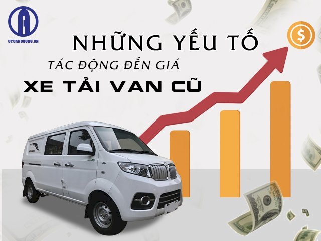 Những yếu tố tác động đến giá xe tải van cũ