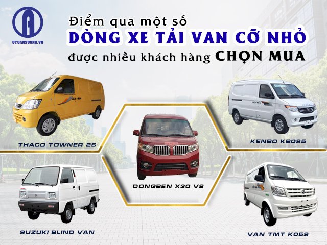 Điểm qua một số dòng xe tải van cỡ nhỏ được nhiều khách hàng chọn mua